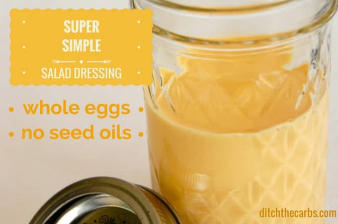 Super Salad Dressing. This is as easy as it can get, idiot proof to boot! Uses whole eggs and olive oil. A healthy punch of goodness in a jar. | ditchthecarbs.com