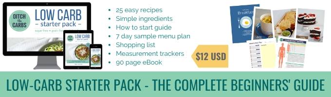 Low carb starter pack - a complete beginner's guide.  25 easy recipes, menu plan, shopping list, easy-to-understand instructions.  |  ditchthecarbs.com