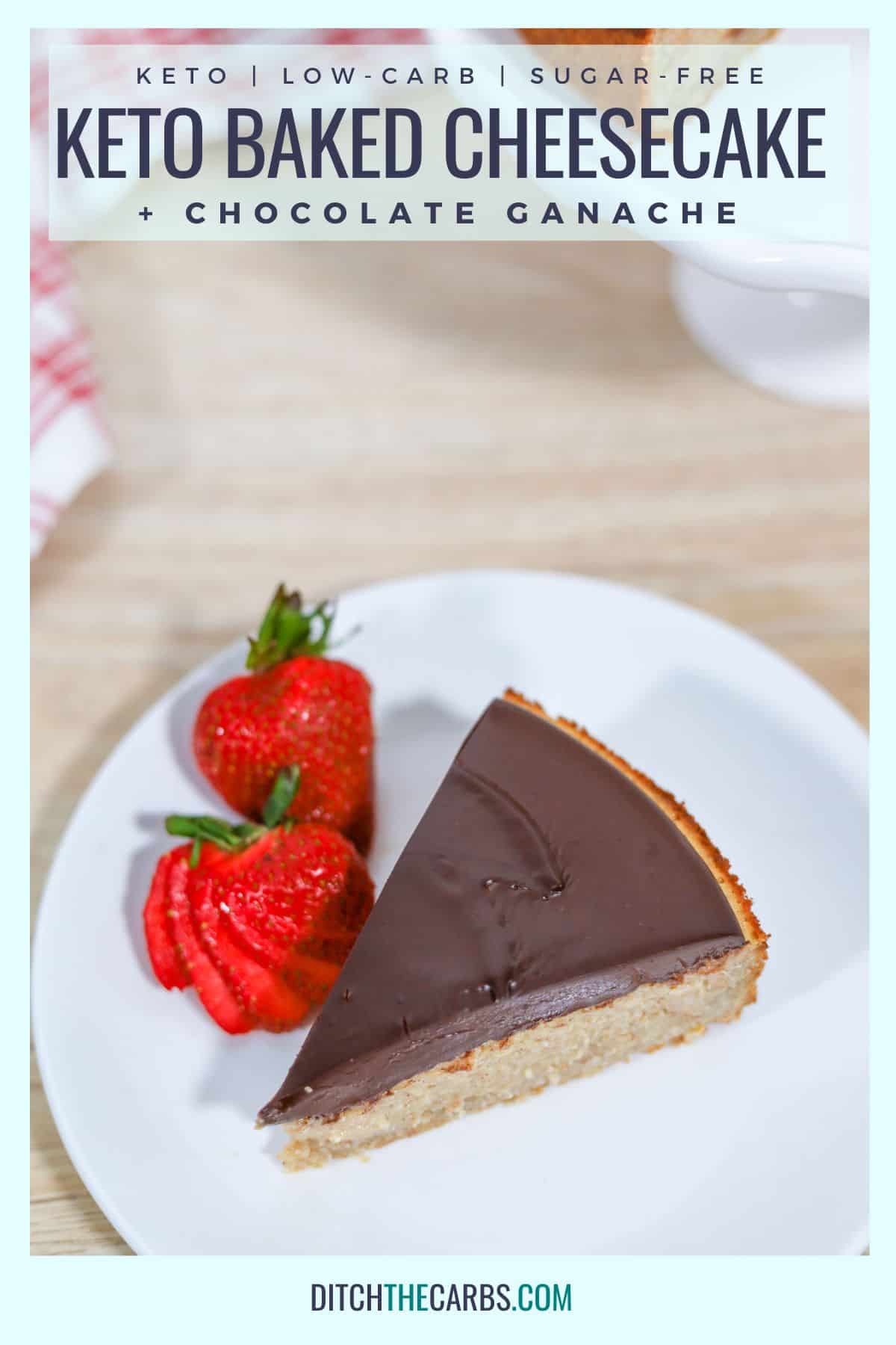 sliced keto cheesecake with chocolate ganache and served with strawberries