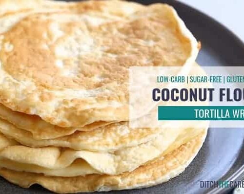 Coconut Flour Tortilla Wrap Recipe +