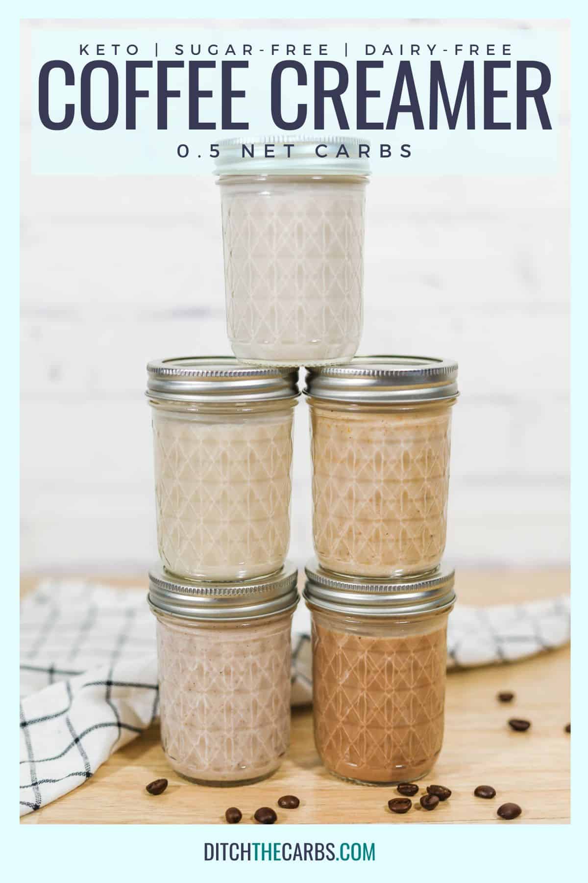 5 flavors of keto coffee creamer in small jar stacked on top of each other.